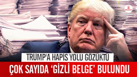 Trump A Hapis Yolu G Z Kt Evinde Ok Say Da Gizli Belge Bulundu