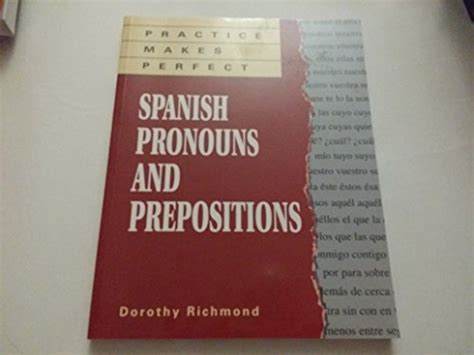 Practice Makes Perfect Spanish Pronouns And Prepositions By Richmond