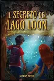 Il Segreto Del Lago Loon Una Storia Ricca Di Colpi Di Scena Suspense