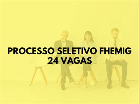 Fhemig Mg Realiza Processo Seletivo Vagas De N Vel M Dio