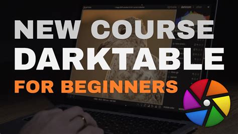 New Darktable Course For Beginners Youtube