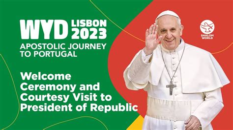 Apostolic Journey To Portugal Welcome Ceremony WYD Lisbon 2023