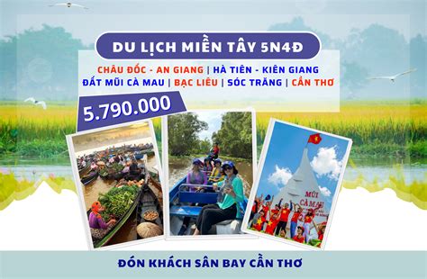 Du Lịch Miền Tây 5 Ngày 4 Đêm | Đón Khách Từ Sân Bay Cần Thơ