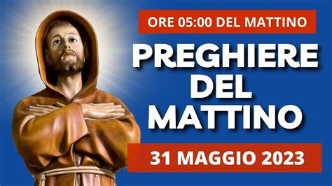 Le Preghiere Del Mattino Del 31 Maggio 2023 Visitazione Della Beata