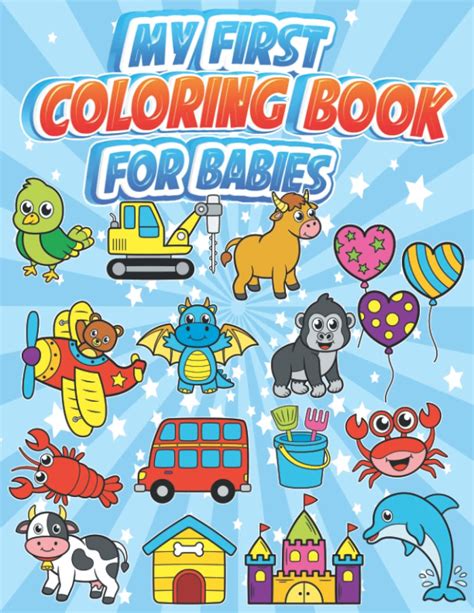 My first coloring book for babies: A coloring book of 100 large and ...