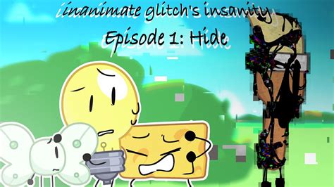 Inanimate Glitchs Insanity Episode 1 Hide Youtube