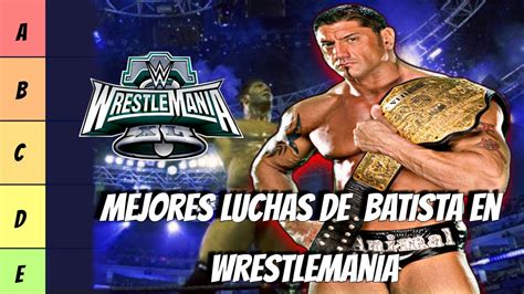 TIER LIST LUCHAS DE BATISTA EN WRESTLEMANIA YouTube