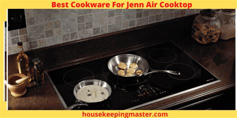 Best Cookware For Jenn Air Cooktop In 2024 Housekeepingmaster