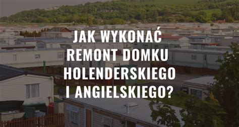 Domki Angielskie I Holenderskie Aktualno Ci Ceny Przepisy