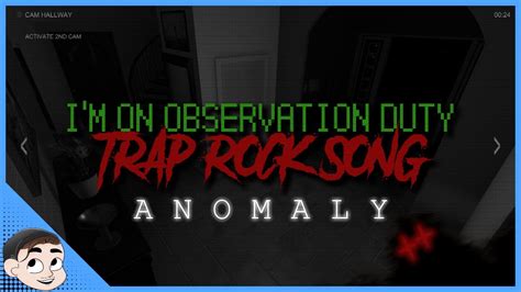 『im On Observation Duty Song』 Anomaly Youtube