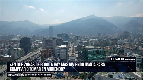 En qué zonas de Bogotá hay más vivienda usada para comprar o tomar en