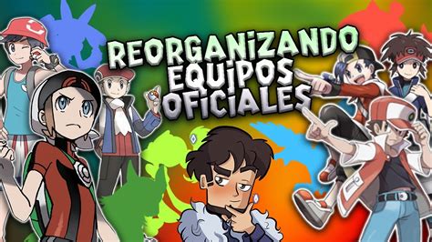 Reorganizando Los Equipos De Los Protagonistas De Pokemon Parte 1