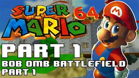 Super Mario 64 1080p 60fps Part 1 Bob Omb Battlefield Part 1 Youtube