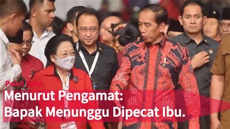 Pengamat Jokowi Sedang Menunggu Dipecat Oleh Megawati Soekarnoputri