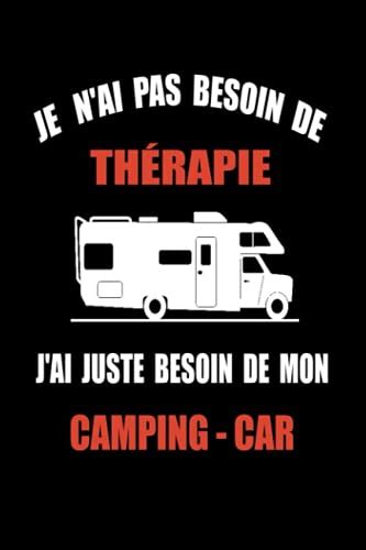 Je N Ai Pas Besoin De Therapie J Ai Juste Besoin De Mon Camping Car Je