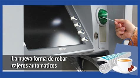 Atraco sin tarjeta cómo robar dinero de un cajero automático en pocos