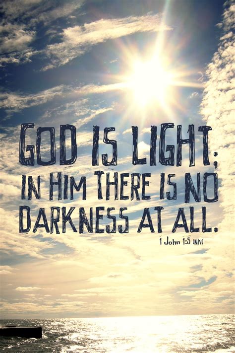 God Is Light In Him There Is No Darkness At All —1 John 15 Niv