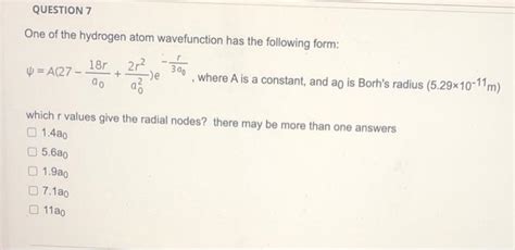 Solved Question 7 One Of The Hydrogen Atom Wavefunction Has