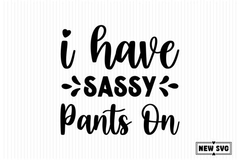 I Have Sassy Pants On Graphic By Clipart · Creative Fabrica