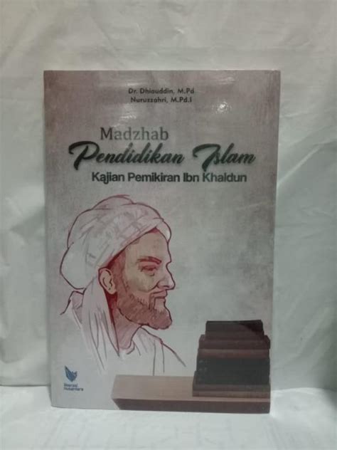 Buku Madzhab Pendidikan Islam Kajian Pemikiran Ibn Khaldun Dhiauddin