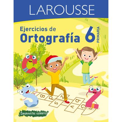 Ejercicios De Ortograf A 6 Primaria By Ediciones Larousse Editor