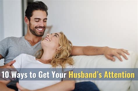 10 Ways To Get Your Husbands Attention