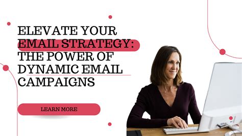 Elevate Your Email Strategy The Power Of Dynamic Email Campaigns