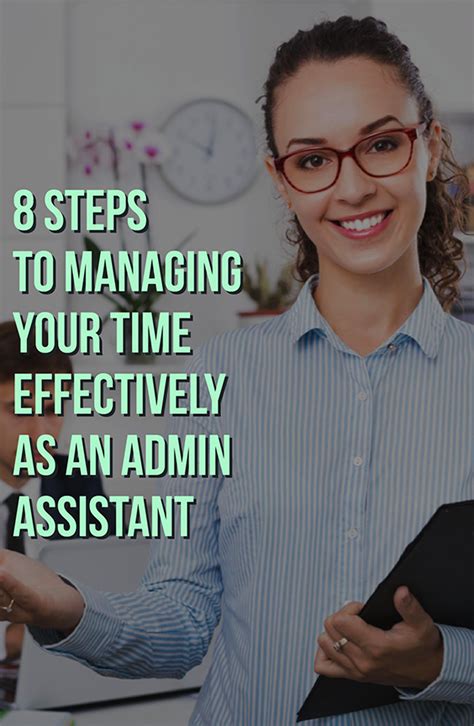 8 Steps To Managing Your Time Effectively As An Admin Assistant Admin Assistant Executive