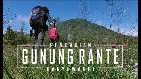 Gunung Rante Ranti Banyuwangi Jalur Pendakian Tanpa Bonus Youtube