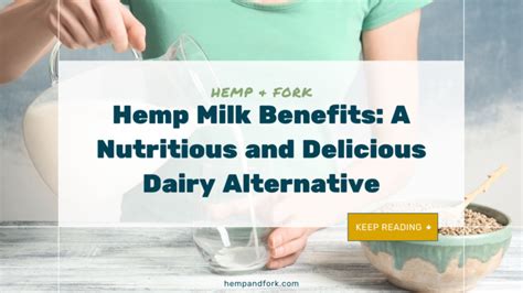 🥛 Hemp Milk Benefits: A Nutritious and Delicious Dairy Alternative