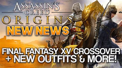 Assassin S Creed Origins News New Outfits Final Fantasy Xv Dlc Assassin Festival Youtube