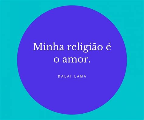 Minha Religião é O Amor Dalai Lama — Frases Só Escola