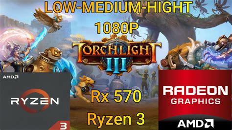 Rx 570 Ryzen 3 2200G Torchlight 3 Benchmark 1080p YouTube