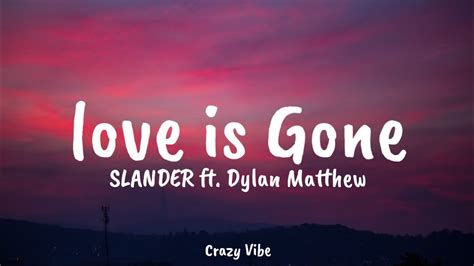 Slander Love Is Gone Lyrics Ft Dylan Matthew Youtube