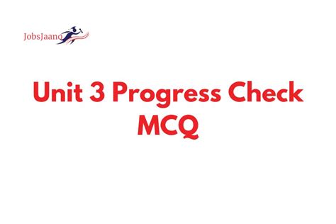 Unit 3 Progress Check MCQ JobsJaano