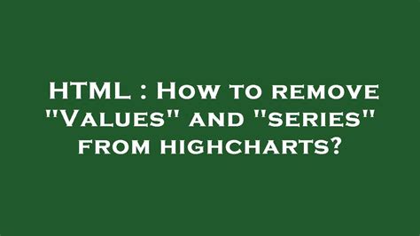 Html How To Remove Values And Series From Highcharts Youtube