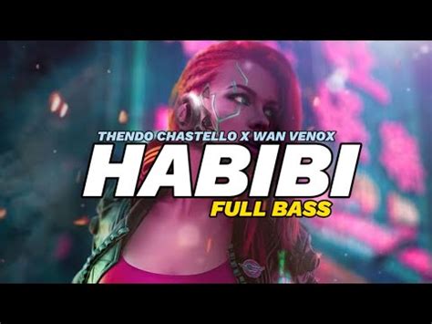 Dj Terbaru Habibi Full Bass Thendo Chastelo X Wan Venox