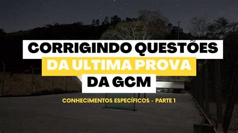 Corrigindo Quest Es Da Minha Prova Da Gcm Conhecimentos Espec Ficos