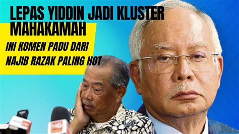 Lepas Muhyiddin Jadi Kluster Mahkamah Ini Komen Paling Padu Najib