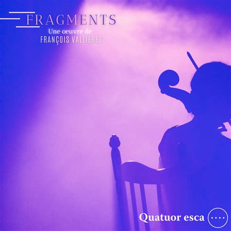 Quatuor Esca Fragments Lyrics And Tracklist Genius