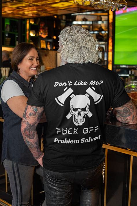 Don T Like Me Fuck Off Problem Solved Straight To The Point Unisex T