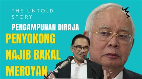 Pengampunan Diraja Ditawarkan Bukan Diminta Penyokong Najib Boleh