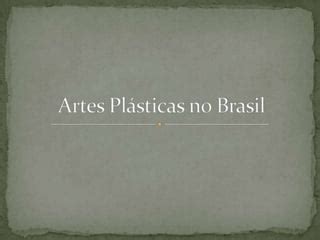 Artes Pl Sticas No Brasil Fine Arts In Brazil Ppt