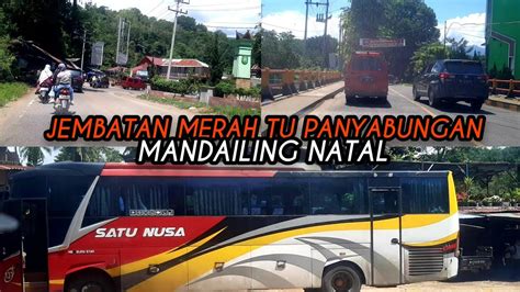 Part Jembatan Merah Pesantren Musthafawiyah Purba Baru Ke Aek Godang