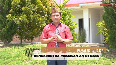 Pamalas Uhur 128 Rungkubni Ha Mesiasan An Ni Jesus Youtube