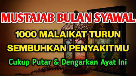 Mustajab Bulan Syawal Malaikat Turun S Mbuhkan P Ny Kitmu Sampai