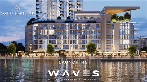 New Launch WAVES At The Waterfront District In SOBHA Hartland YouTube