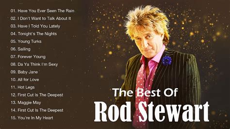 Rod Stewart Best Songs Rod Stewart Greatest Hits Full Album