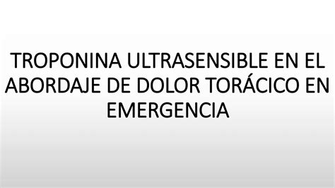 Troponina Ultrasensible En El Abordaje De Dolor Toracico PPT