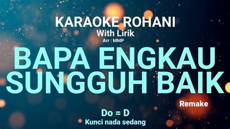 Bapa Engkau Sungguh Baik Do D Kunci Nada Rendah Karaoke Rohani